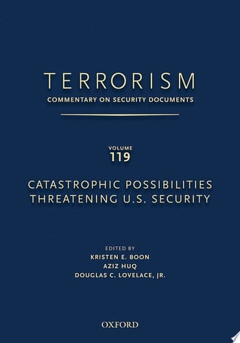 TERRORISM: COMMENTARY ON SECURITY DOCUMENTS VOLUME 119: Catastrophic Possibilities Threatening U.S. Security