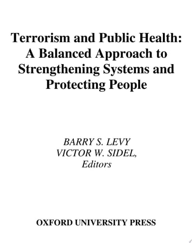 Terrorism and Public Health: A Balanced Approach to Strengthening Systems and Protecting People