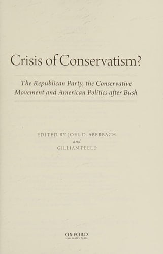 Crisis of Conservatism?: The Republican Party, the Conservative Movement, and American Politics After Bush