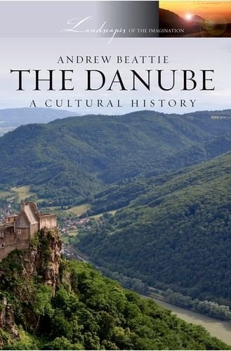 The Danube: A Cultural History (Landscapes of the Imagination)
