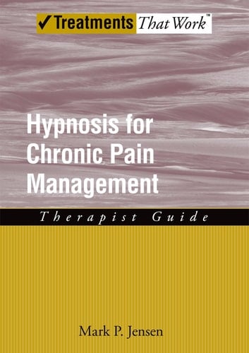 Hypnosis for Chronic Pain Management: Therapist Guide (Treatments That Work)