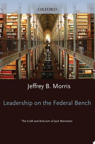 Leadership on the Federal Bench: The Craft and Activism of Jack Weinstein