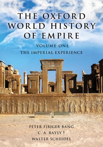 The Oxford world history of empire. Volume 1. The imperial experience
