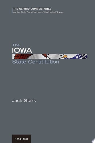 The Iowa State Constitution (Oxford Commentaries on the State Constitutions of the United States)
