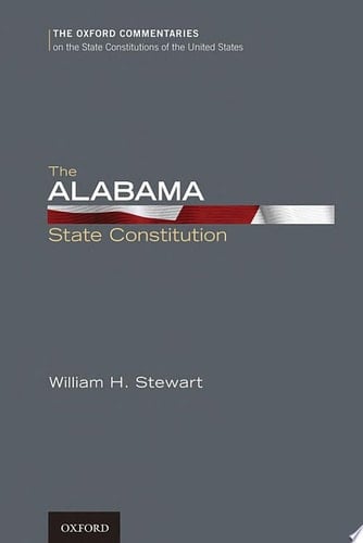 The Alabama State Constitution (Oxford Commentaries on the State Constitutions of the United States)