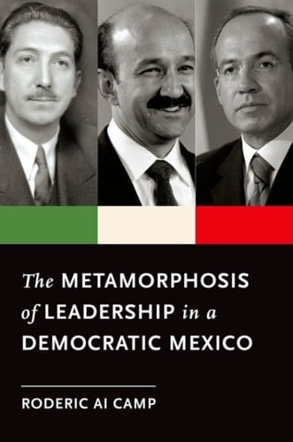 The Metamorphosis of Leadership in a Democratic Mexico