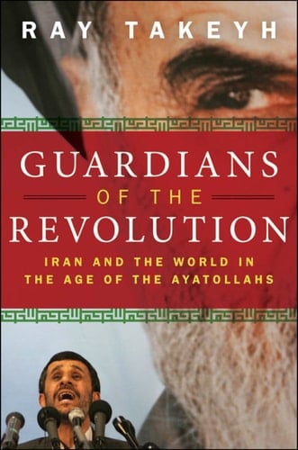 Guardians of the Revolution: Iran and the World in the Age of the Ayatollahs