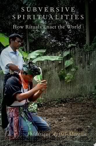 Subversive Spiritualities: How Rituals Enact the World