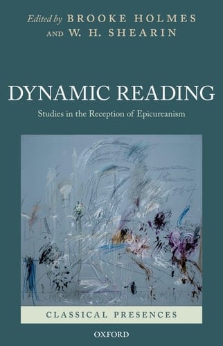 Dynamic Reading: Studies in the Reception of Epicureanism (Classical Presences)