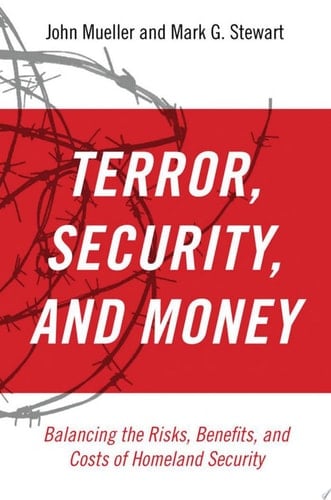 Terrorism, Security, and Money: Balancing the Risks, Benefits, and Costs of Homeland Security