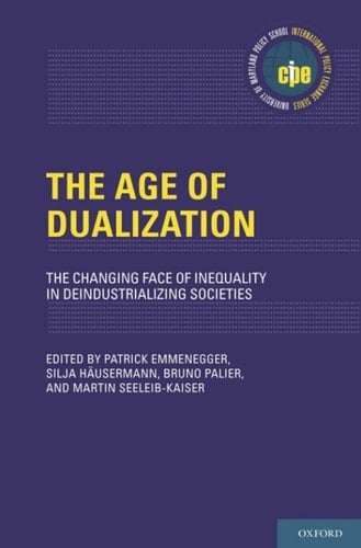 The Age of Dualization: The Changing Face of Inequality in Deindustrializing Societies (International Policy Exchange)