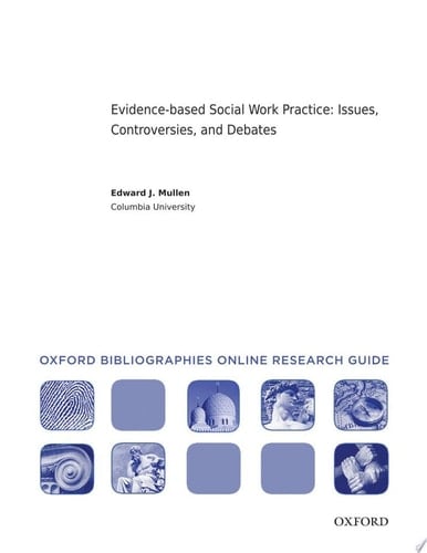Evidence-based Social Work Practice : Issues, Controversies, and Debates: Oxford Bibliographies Online Research Guide