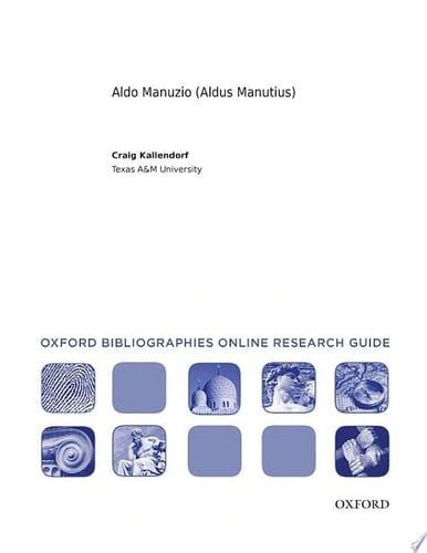 Aldo Manuzio (Aldus Manutius): Oxford Bibliographies Online Research Guide (Oxford Bibliographies Online Research Guides)