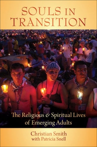 Souls in Transition: The Religious and Spiritual Lives of Emerging Adults