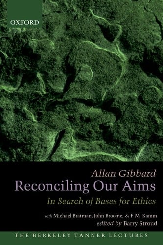 Reconciling Our Aims: In Search of Bases for Ethics (The Berkeley Tanner Lectures)