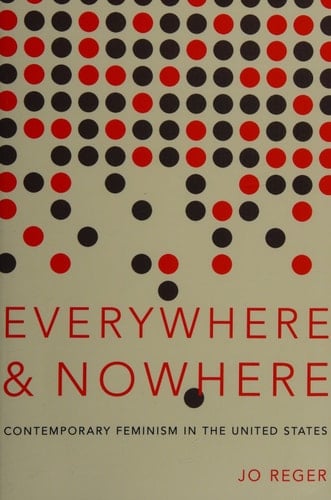 Everywhere and Nowhere: Contemporary Feminism in the United States