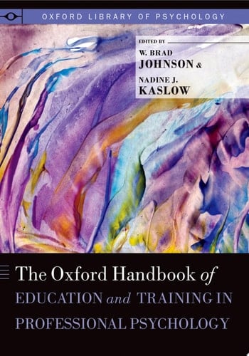 The Oxford Handbook of Education and Training in Professional Psychology (Oxford Library of Psychology)