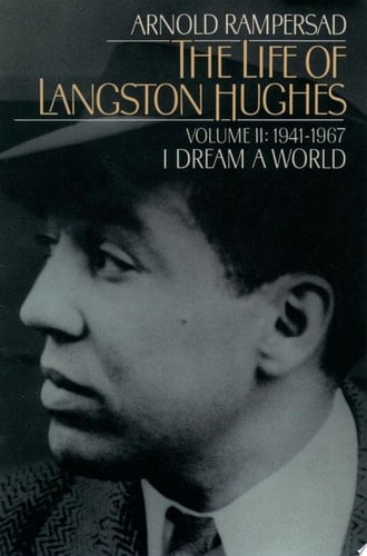 The Life Of Langston Hughes: Volume Ii: 1941-1967, I Dream A World