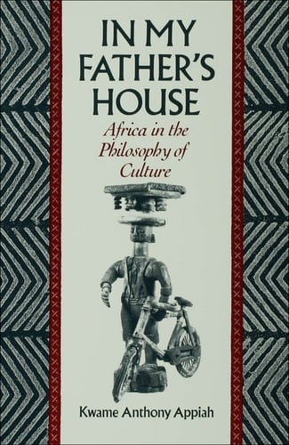 In My Father's House: Africa in the Philosophy of Culture