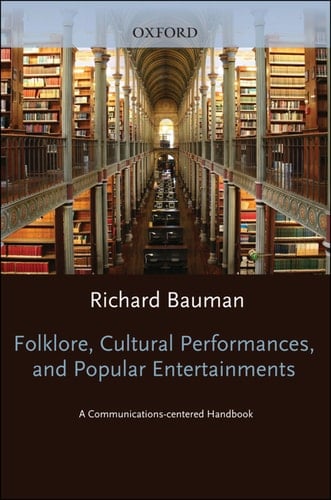 Folklore, Cultural Performances, and Popular Entertainments: A Communications-centered Handbook