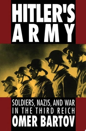 Hitler's Army: Soldiers, Nazis, and War in the Third Reich (Oxford Paperbacks)