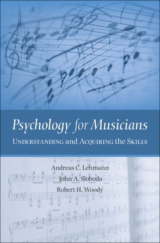 Psychology for Musicians: Understanding and Acquiring the Skills