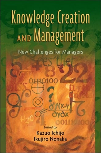 Knowledge Creation and Management: New Challenges for Managers