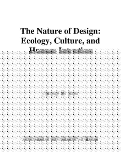 The Nature of Design: Ecology, Culture, and Human Intention