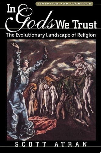 In Gods We Trust: The Evolutionary Landscape of Religion (Evolution and Cognition)