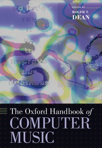 The Oxford Handbook of Computer Music (Oxford Handbooks)