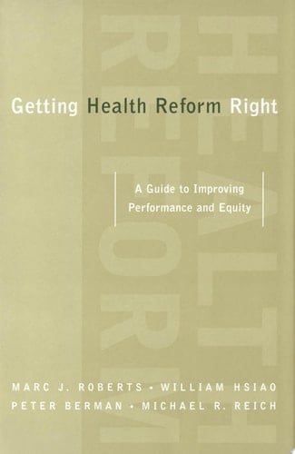 Getting Health Reform Right: A Guide to Improving Performance and Equity