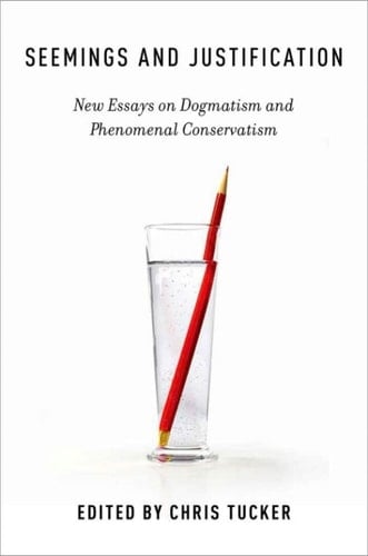 Seemings and Justification: New Essays on Dogmatism and Phenomenal Conservatism