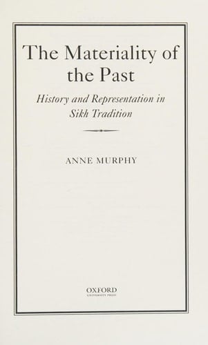 The Materiality of the Past: History and Representation in Sikh Tradition