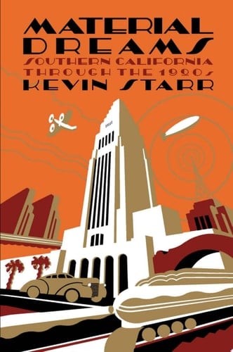 Material Dreams: Southern California through the 1920s (Americans and the California Dream)