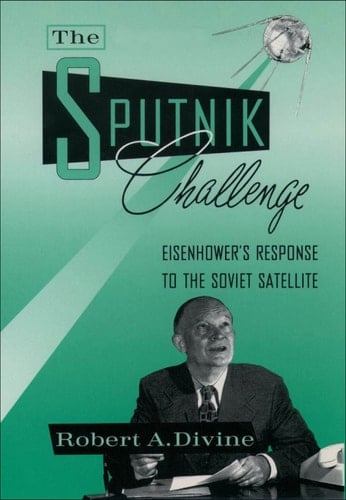 The Sputnik Challenge: Eisenhower's Response to the Soviet Satellite