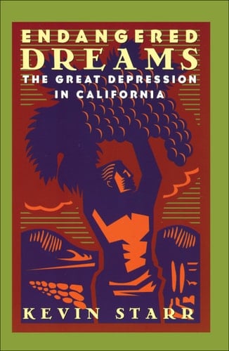 Endangered Dreams: The Great Depression in California (Americans and the California Dream)
