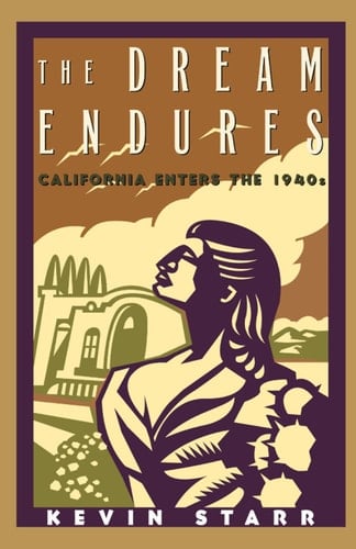 The Dream Endures: California Enters the 1940s (Americans and the California Dream)