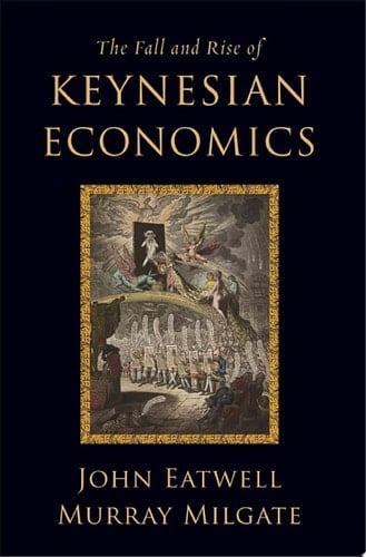 The Fall and Rise of Keynesian Economics (CERF Monographs on Finance and the Economy)