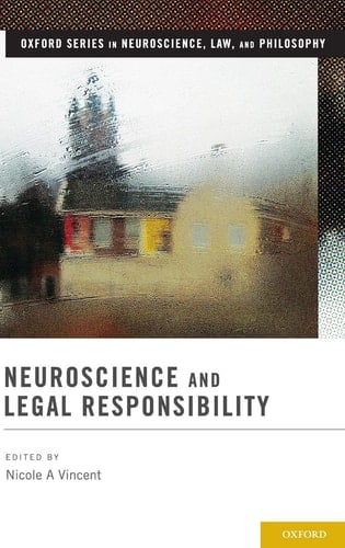 Neuroscience and Legal Responsibility (Oxford Series in Neuroscience, Law, and Philosophy)