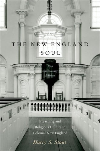 The New England Soul: Preaching and Religious Culture in Colonial New England