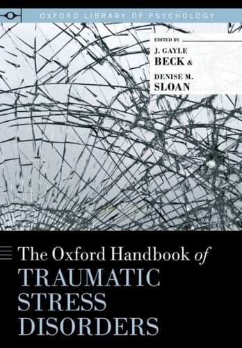 The Oxford Handbook of Traumatic Stress Disorders (Oxford Library of Psychology)