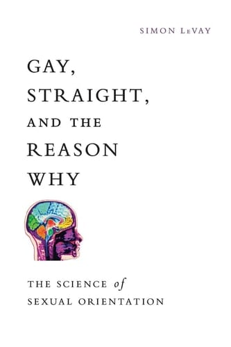 Gay, Straight, and the Reason Why: The Science of Sexual Orientation