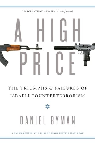 A High Price: The Triumphs and Failures of Israeli Counterterrorism (Saban Center at the Brookings Institution Books)