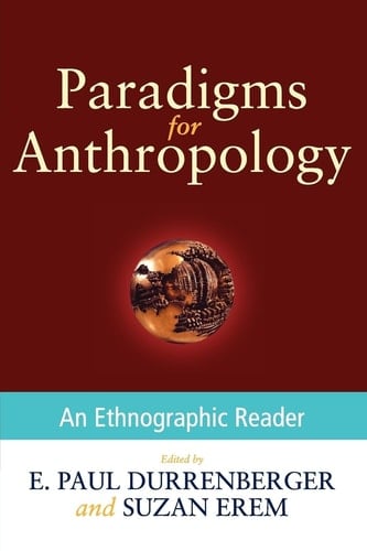 Paradigms for Anthropology: An Ethnographic Reader