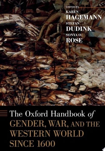 The Oxford Handbook Of Gender, War, And The Western World Since 1600