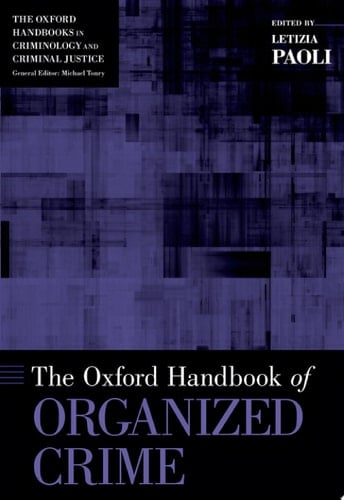 The Oxford Handbook of Organized Crime (Oxford Handbooks)