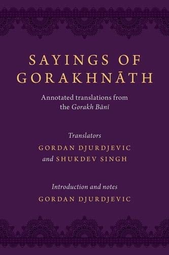 Sayings of Gorakhnath: Annotated Translations from the Gorakh Bani