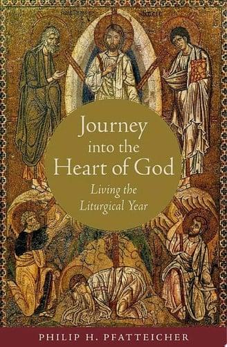 Journey into the Heart of God: Living the Liturgical Year