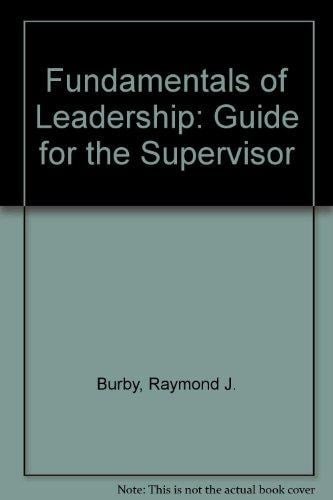 Fundamentals of Leadership: A Guide for the Supervisor