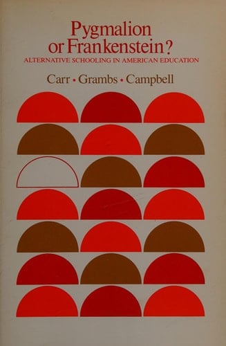 Pygmalion or Frankenstein?: Alternative schooling in American education